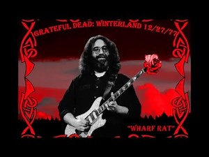 Grateful Dead- "Wharf Rat" at Winterland 12-27-77