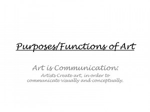 Purposes/Functions of Art - SlideServe