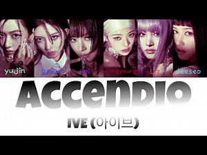 IVE - Accendio [カナルビ 日本語訳 パート分け 歌詞]