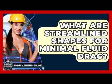 What Are Streamlined Shapes For Minimal Fluid Drag? - Mechanical Engineering Explained