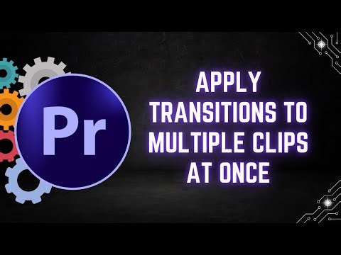 How to Apply Transitions to Multiple Clips at Once in Adobe Premiere Pro