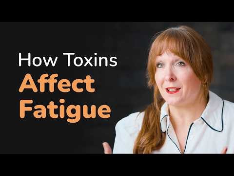 Toxins, Detoxification and Chronic Fatigue Explained