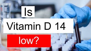 Is Vitamin D 14 low, normal or dangerous? What does Vitamin D level 14 mean?