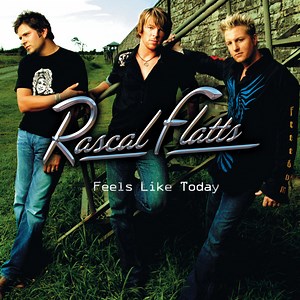 Rascal Flatts - Feels Like Today