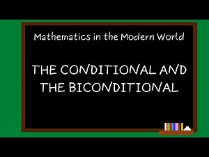 Math in the Modern World Module 9 - The Conditional and the Biconditional