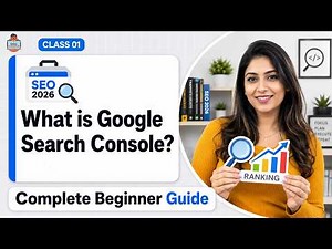 What is Google Search Console? | Complete Beginner Guide | Class 01
