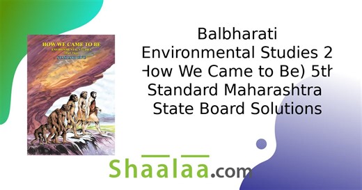 Balbharati solutions for Environmental Studies 2 - How We Came to Be [English] Standard 5 Maharashtra State Board chapter 1 - What is History? [Latest edition] | Shaalaa.com