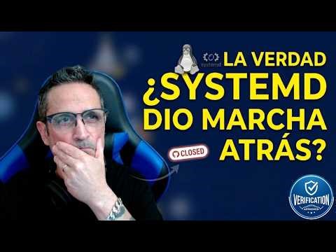 Verificación de edad, ¿Systemd dio marcha atrás?. La verdad 🤨