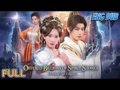 【FULL】He offered billions of spirit stones upon joining the sect, shocking even the empress master
