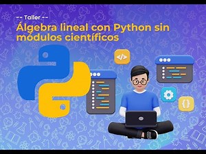 Taller de álgebra lineal con Python sin módulos científicos.