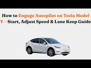 How to Engage Autopilot on Tesla Model Y – Start, Adjust Speed & Lane Keep Guide