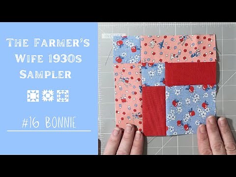 #16 The Farmer's Wife 1930s Sampler Quilt: How to Make Block #16 Bonnie