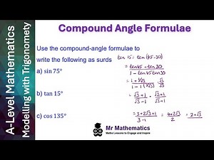 Compound Angle Formulae - A-Level Trigonometry | Mr Mathematics