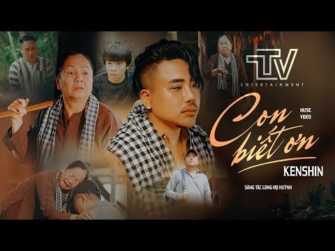 CON BIẾT ƠN - KENSHIN x LONG HỌ HUỲNH x TTV | OFFICIAL MV | MV MÙA VU LAN BÁO HIẾU CHA MẸ