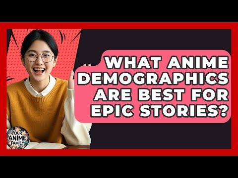 What Anime Demographics Are Best For Epic Stories? - Your Anime Family