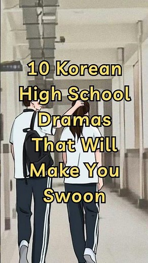 Part 1 - 10 Korean High School Dramas That Will Make You Swoon