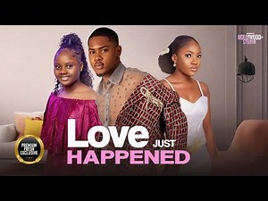 LOVE JUST HAPPENED (Treasure Uche, Angel Unigwe, Clinton Joshua) - Brand New 2025 Nigerian Movie