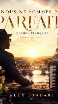Alex Stalart – Nous ne sommes pas parfaits (Version Française) | Official Audio