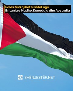 Pales:tina njihet si shtet nga Britania e Madhe, Kanadaja dhe Australia | Shënjestër.net