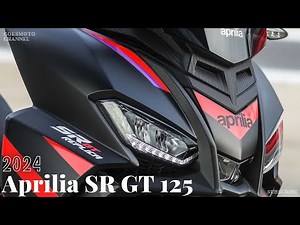 2024 Aprilia SR GT 125 : An Agile and Fun-to-Ride Urban Adventure Scooter