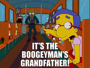 It's the boogeyman's grandfather!