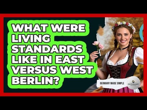 What Were Living Standards Like In East Versus West Berlin?