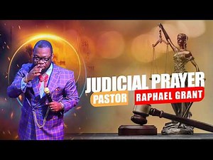 JUDICIAL PRAYERS | PASTOR RAPHAEL GRANT
