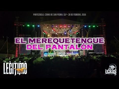 Grupo Legitimo | El Merequetengue Del Pantalón ♪ (Portezuelo SLP • 28/02/2026)