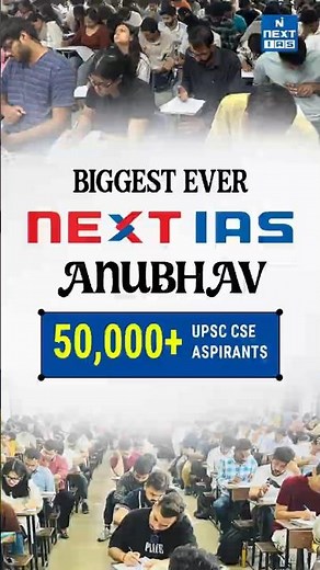Biggest Ever NEXT IAS ANUBHAV 4 | 50,000+ UPSC CSE Aspirants | NEXT IAS