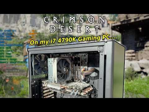 Crimson Desert on my i7 4790K Gaming PC from 2014...