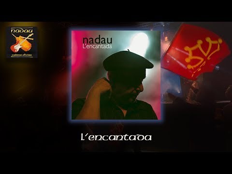 Nadau - L'encantada (Album complet) (Nadau - Cadena Oficiau)