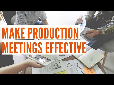 Making a Production Meeting Effective
