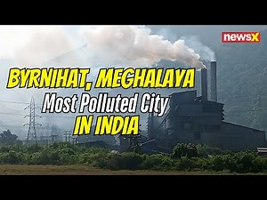 Byrnihat, Meghalaya: The Most Polluted City in India Faces Growing Health Crisis | Ground Report