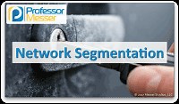 Network Segmentation - CompTIA Security  SY0-501 - 3.2