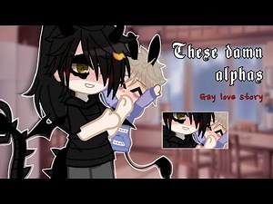 🍭 "These damn Alphas" love story ♡ GCMM GLMM Part 1