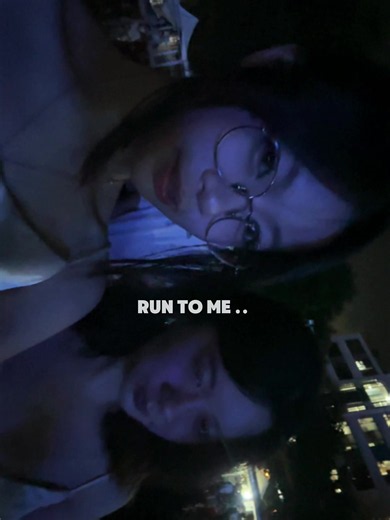 Run to me come …