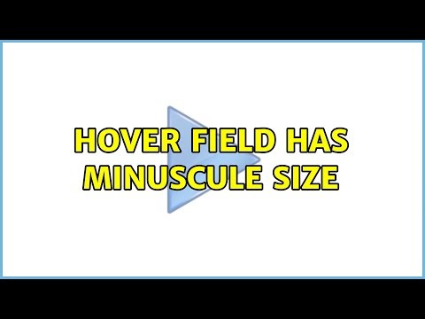 Hover field has minuscule size