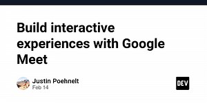Build interactive experiences with Google Meet