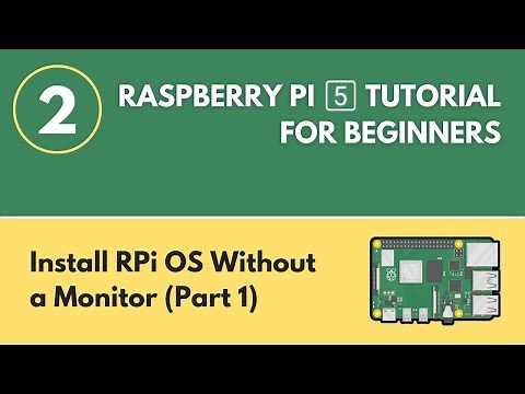Install Raspberry Pi OS Without a Monitor (Part 1) - Raspberry Pi 5 Tutorial (#2)