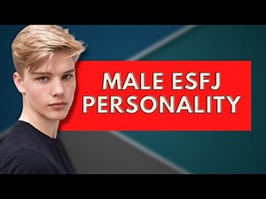 Male ESFJ Personality|Personality Types