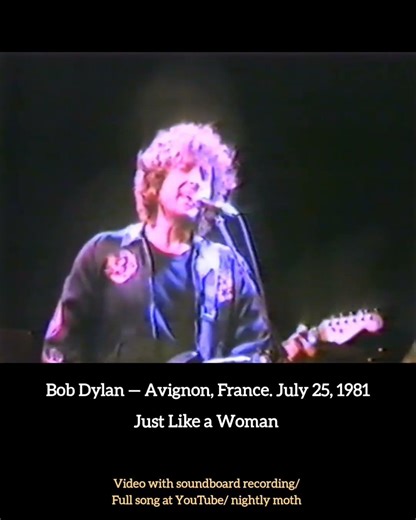 Bob Dylan with a fantastic performance of Just Like a Woman. Avignon, France. July 25, 1981
