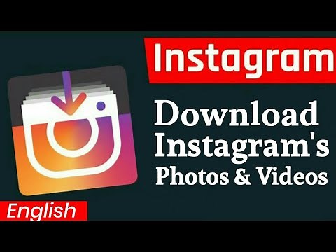 how to download Instagram videos and photos ?