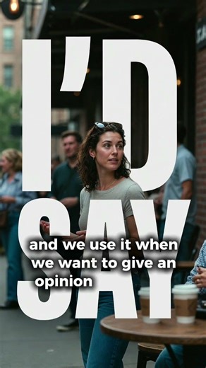 I’d Say — Real English for Natural Opinions