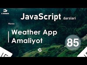 085. Weather App Amaliyot | JavaScript darslari | O'zbek tilida | JavaScript Amaliyot