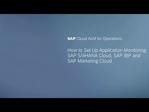 How to Set Up Application Monitoring SAP S/4HANA Cloud, SAP IBP and SAP Marketing Cloud