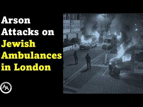 Arson Attacks on Jewish Ambulances in London