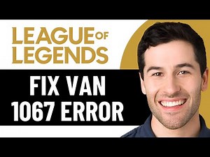 FIX OF VAN 1067 ERROR FOR LEAGUE OF LEGENDS 2026! (EASY FIX)