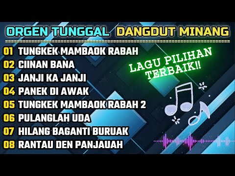 KUMPULAN LAGU MINANG VERSI DANGDUT ORGEN TUNGGAL