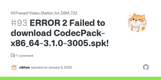 ERROR 2 Failed to download CodecPack-x86_64-3.1.0-3005.spk! · Issue #93 · 007revad/Video_Station_for_DSM_722