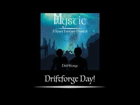 Mystic, A Fanstasy Space Musical - Song 1- Driftforge Day!